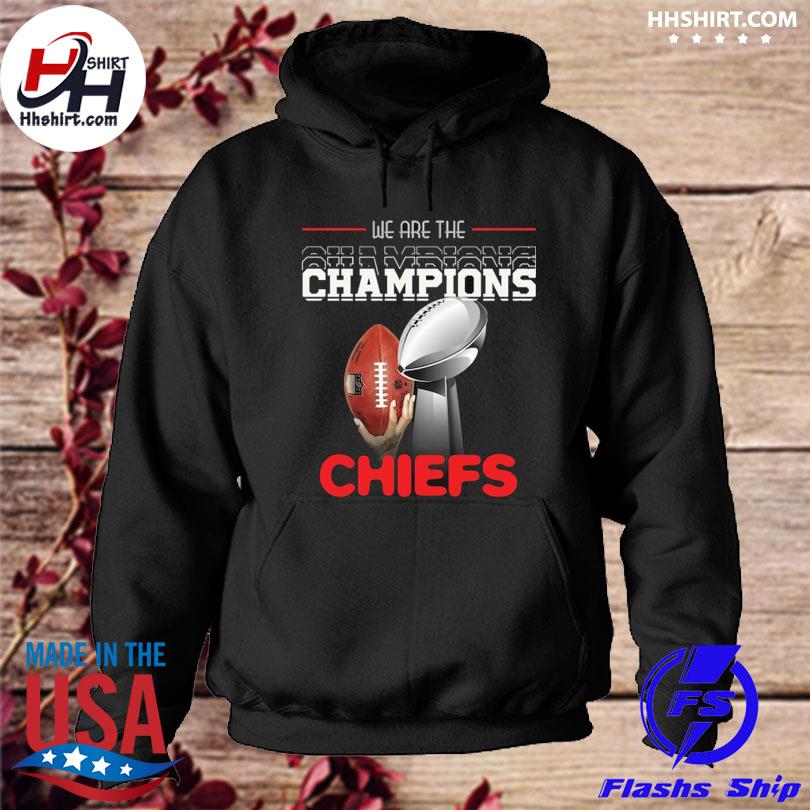 Kansas City Chiefs We are the Champions shirt, hoodie, sweater