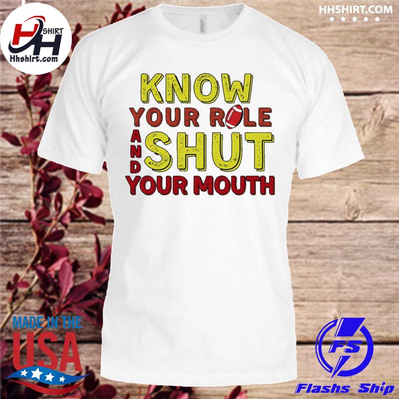 Know your role and shut your mouth Kansas missouri shirt
