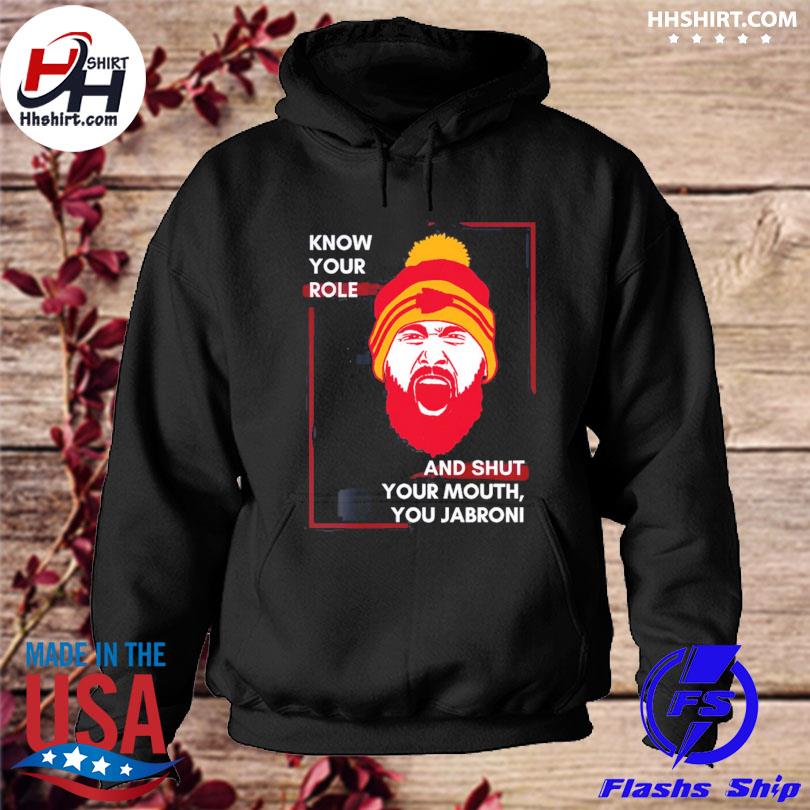 Your Role and Shut Your Mouth Sweatshirt and T-shirt, Kansas City Chiefs  tee, Know Your Role and Shut Your Mouth You Jabroni Shirt 