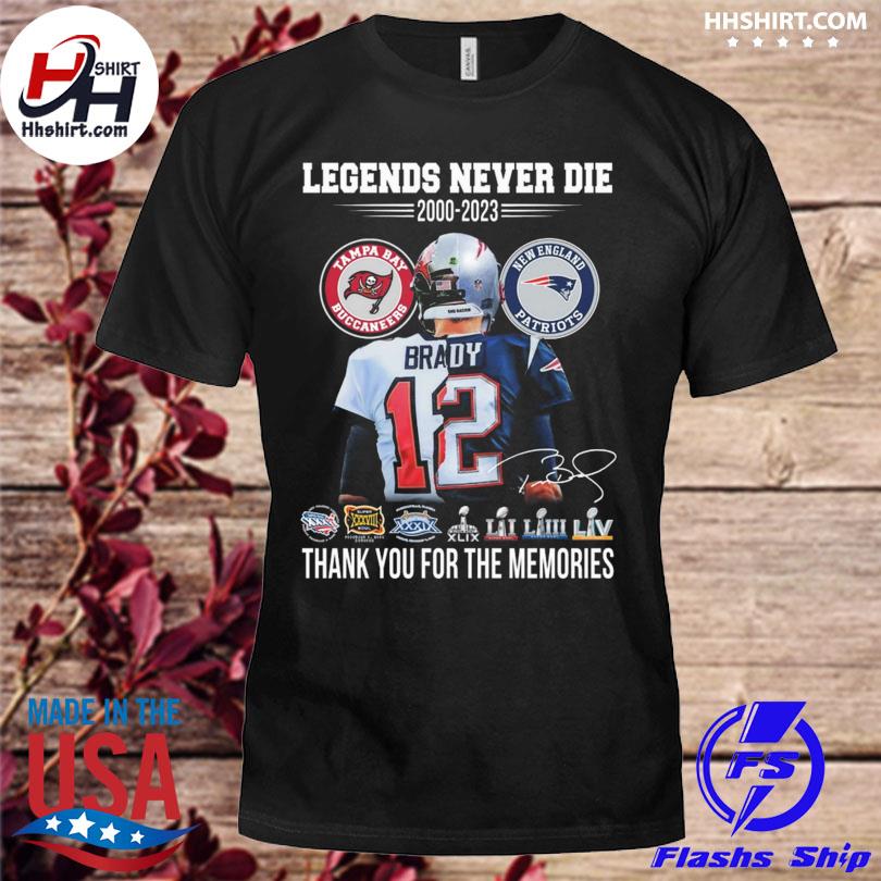 Legends never die tom brady new england Patriots 2000 2023 thank you for the memories signature shirt