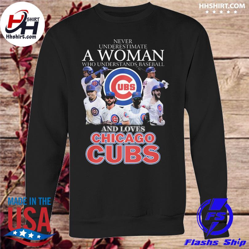 Never underestimate a woman who understands baseball and loves Chicago Cubs  shirt, hoodie, sweater, long sleeve and tank top