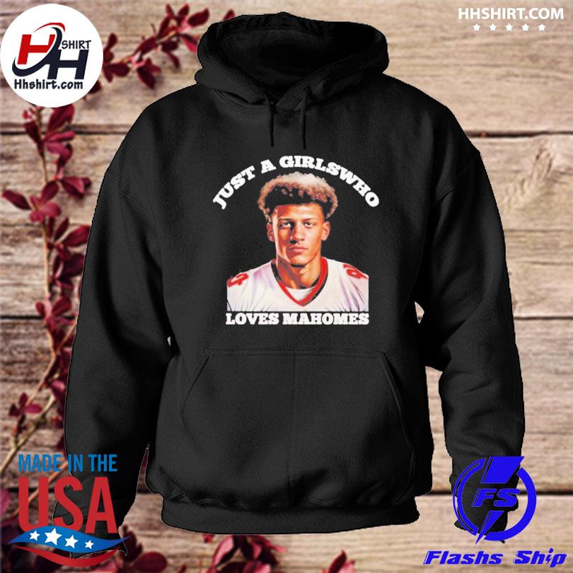 Just a girl who love Patrick Mahomes shirt, hoodie, sweater and v