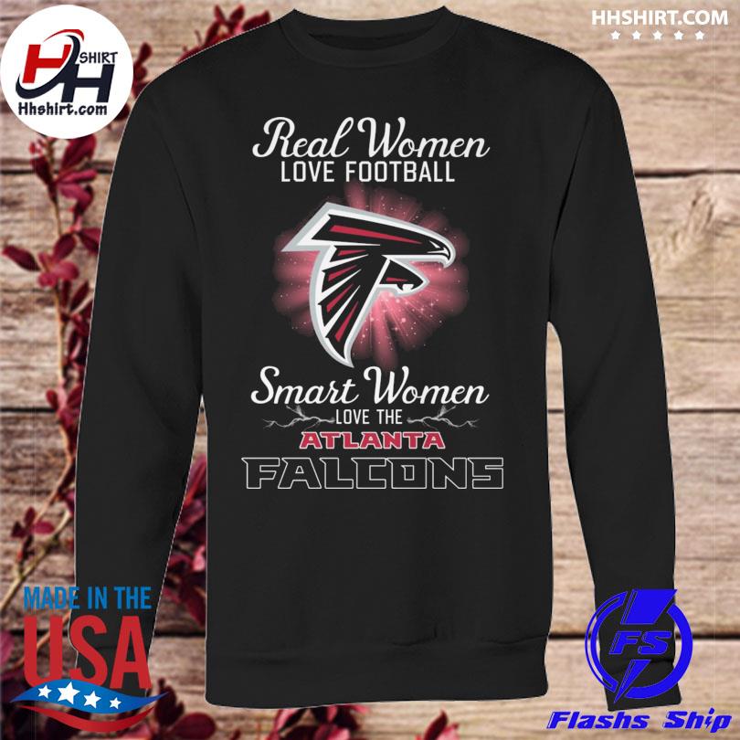 Real Women Love Football Smart Women Love The Atlanta Falcons Shirt,  hoodie, sweater, long sleeve and tank top