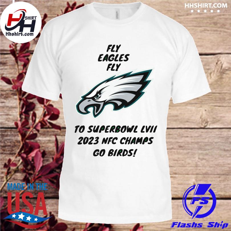 Philadelphia eagles fly eagles fly to super bowl lvii 2023 nfc champs go  birds shirt, hoodie, longsleeve tee, sweater