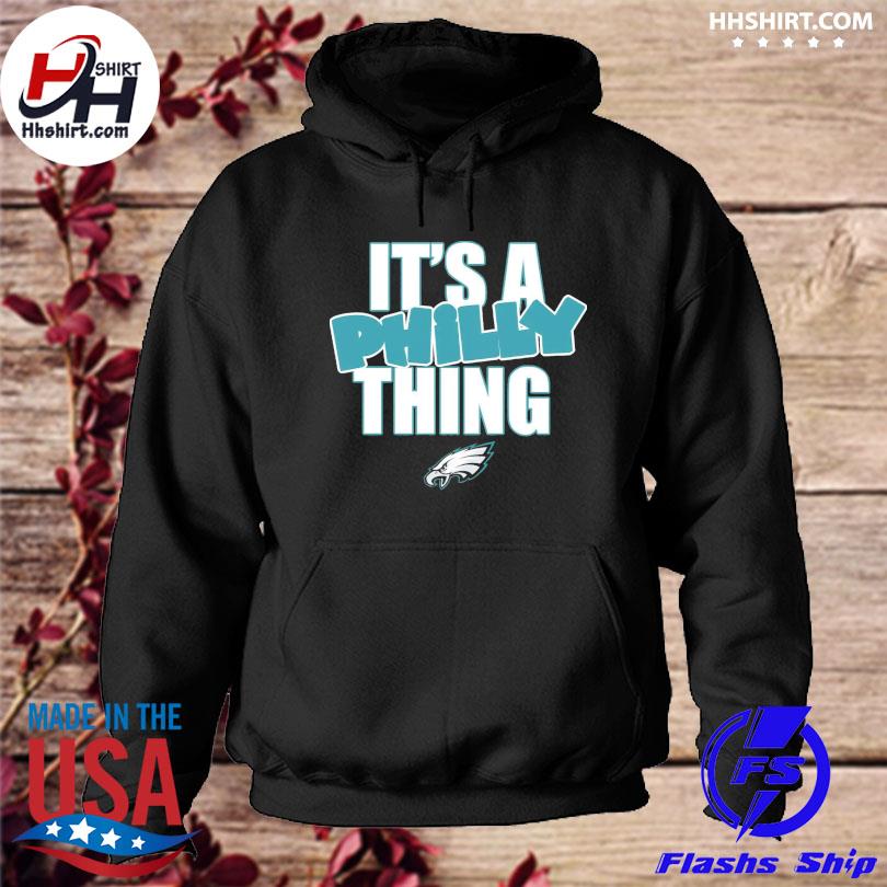 Eagles Pro Shop Philadelphia Eagles It's A Philly Thing 2023 Shirt, hoodie,  sweater, long sleeve and tank top