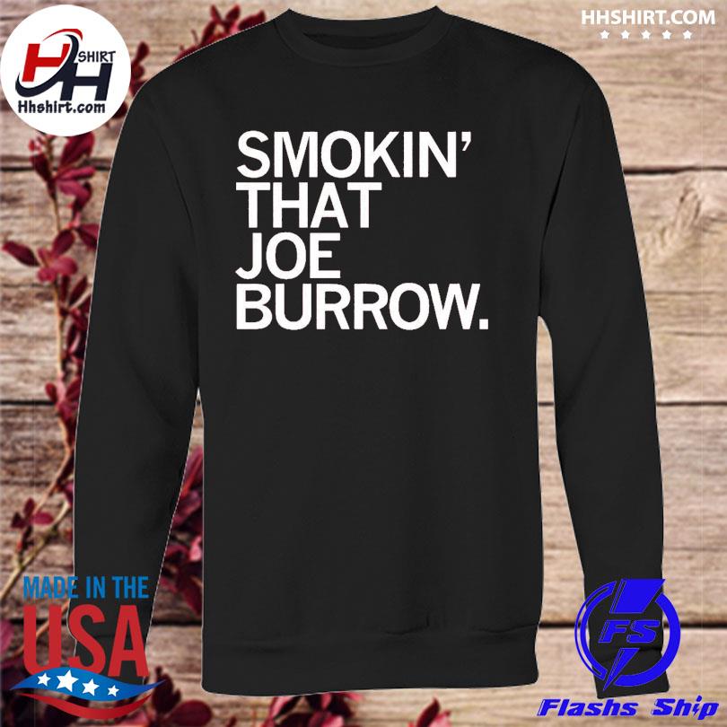 Smokin' that joe burrow shirt, hoodie, longsleeve tee, sweater
