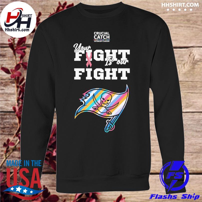 Tampa Bay Buccaneers crucial catch intercept cancer your fight is our fight  shirt, hoodie, longsleeve tee, sweater