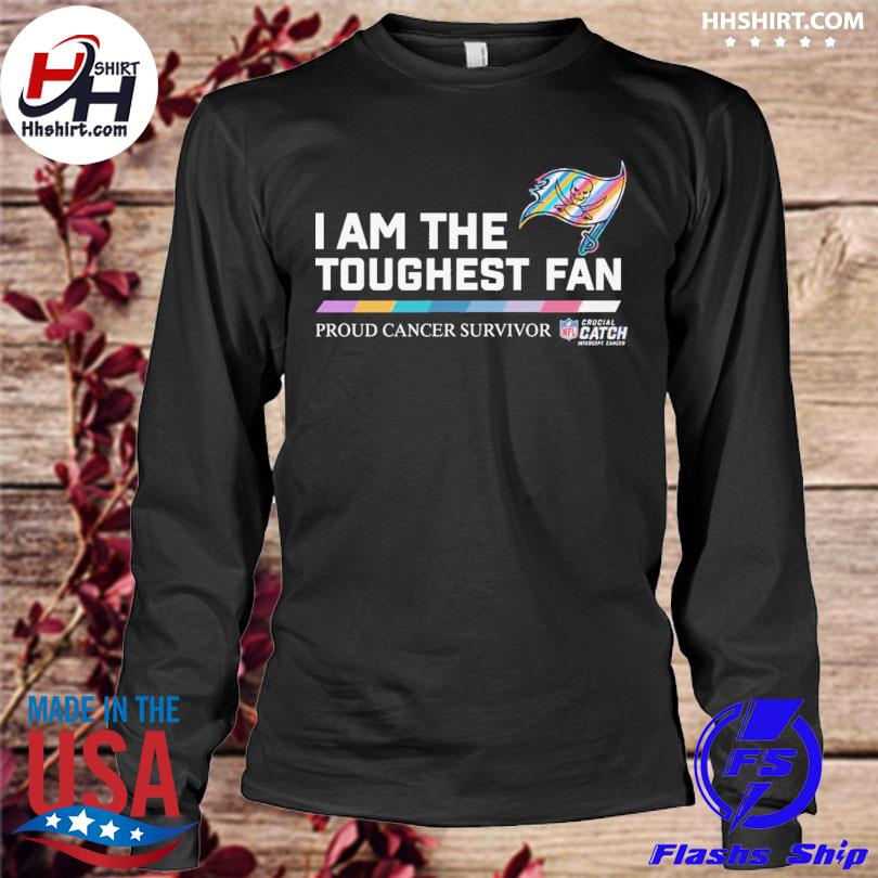 Tampa Bay Buccaneers I am the toughest fan proud cancer survivor crucial  catch intercept cancer shirt, hoodie, sweater, long sleeve and tank top