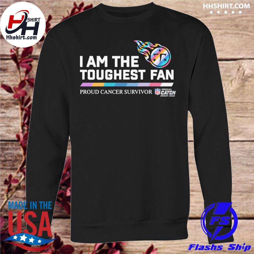 Tennessee Titans I am the toughest fan proud cancer survivor