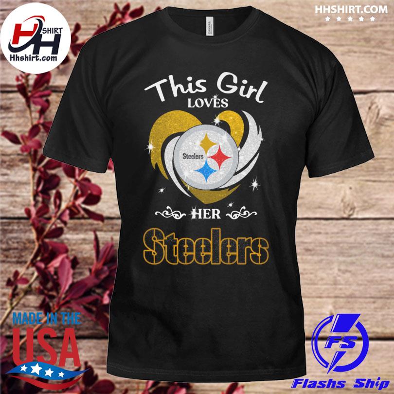 This girl loves her Pittsburgh Steelers shirt, hoodie, sweater, longsleeve  and V-neck T-shirt