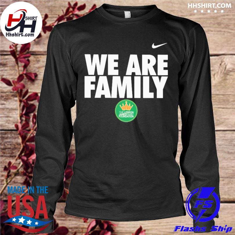 Top nike We Are Family The Lebron James Family Foundation shirt, hoodie,  sweater, long sleeve and tank top