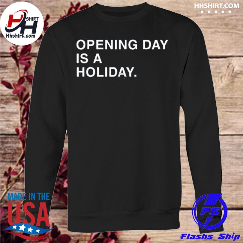 Opening day is a holiday cubs shirt, hoodie, sweater, long sleeve