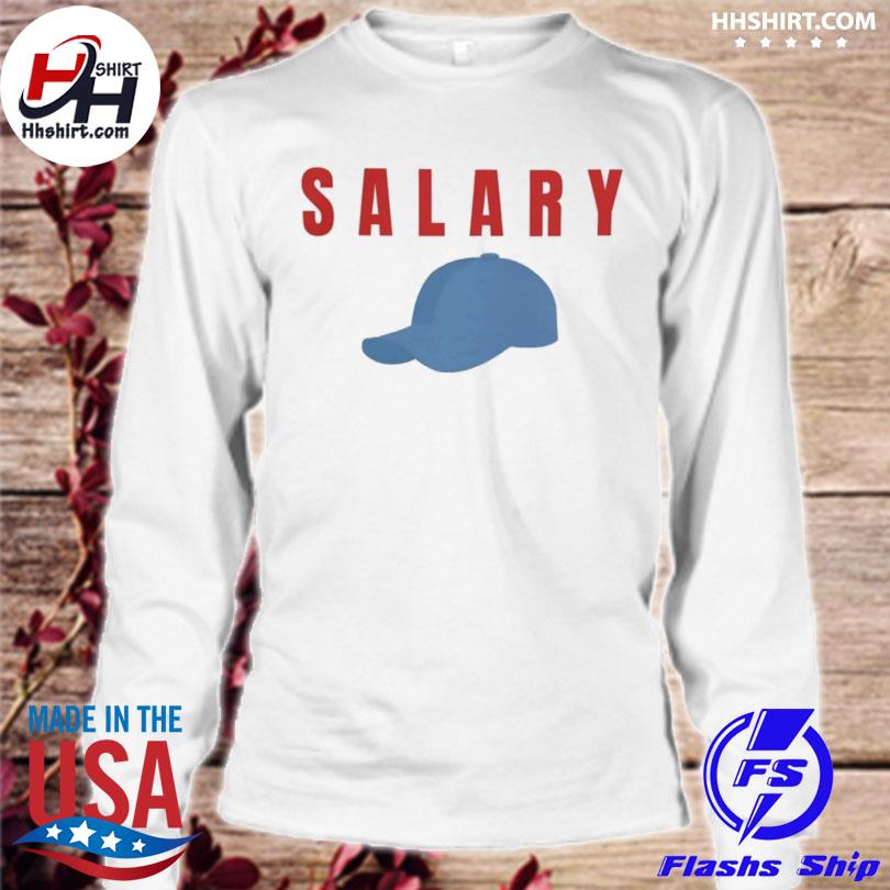 Kyle Crabbs Wearing Salary Shirt, Hoodie, Sweater, Tank Top