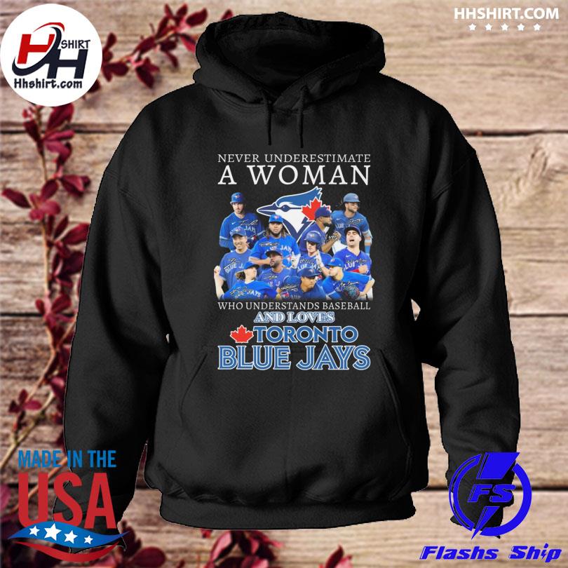 Never Underestimate A Woman Who Understands Baseball And Loves Toronto Blue  Jays T Shirt