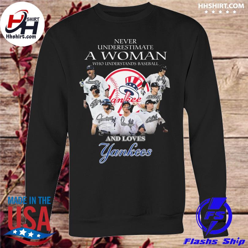 Never Underestimate A Woman Who Understands Baseball And Loves New York  Yankees Players 2023 Signatures shirt, hoodie, sweater, long sleeve and  tank top