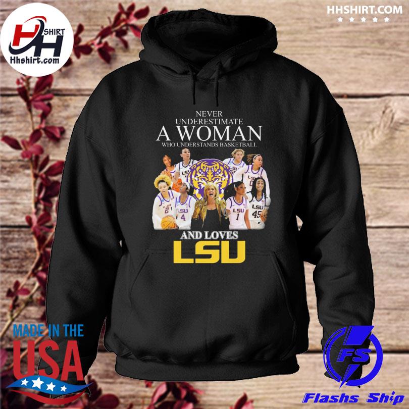 Never underestimate a woman who understands basketball and loves LSU Tigers s hoodie