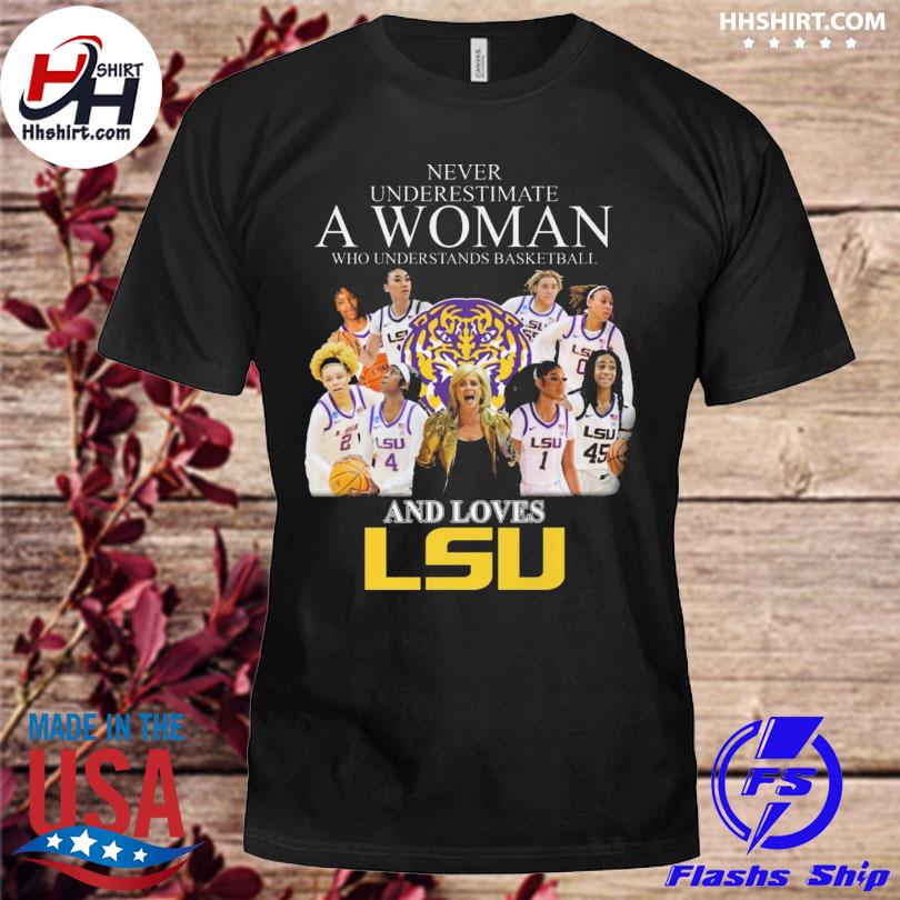 Never underestimate a woman who understands basketball and loves LSU Tigers shirt
