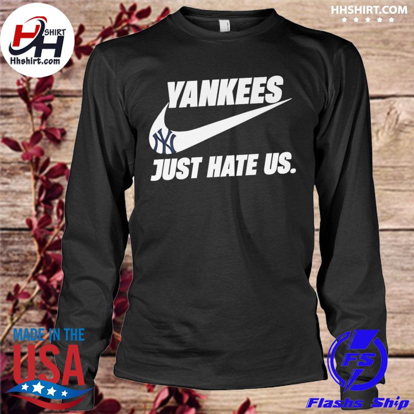 Men's yankees just hate us nike shirt, hoodie, sweater, long