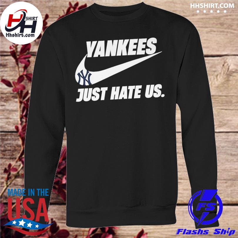 New york yankees just hate us nike shirt, hoodie, longsleeve tee, sweater