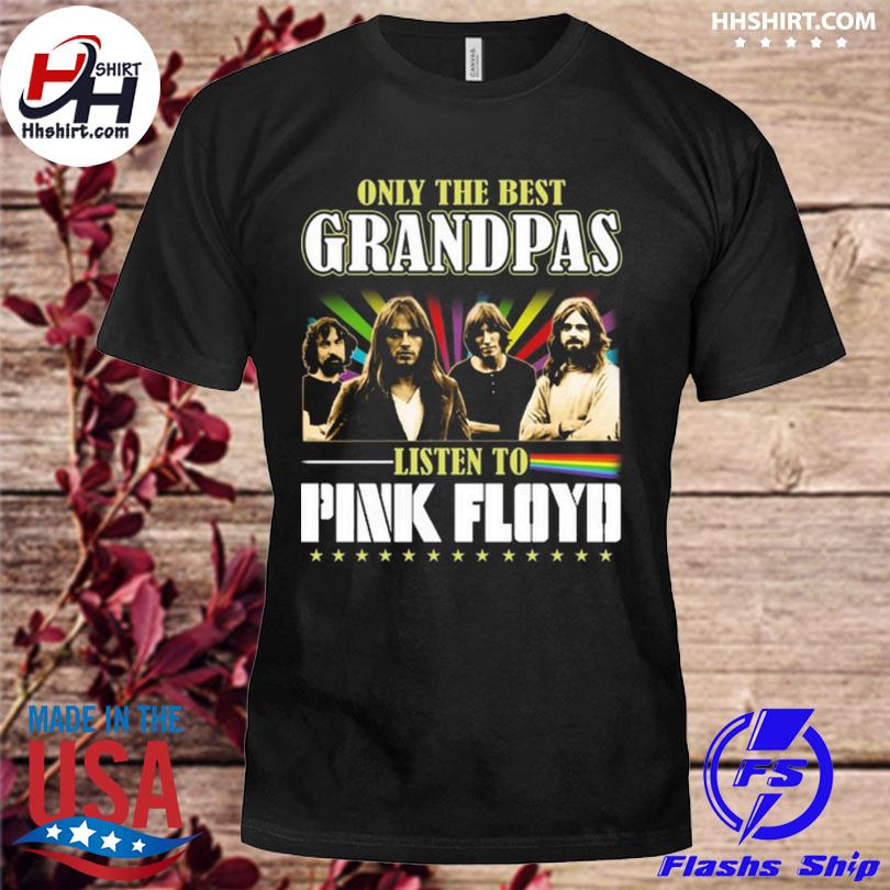 Only the best grandpas listen to Pink Floyd shirt