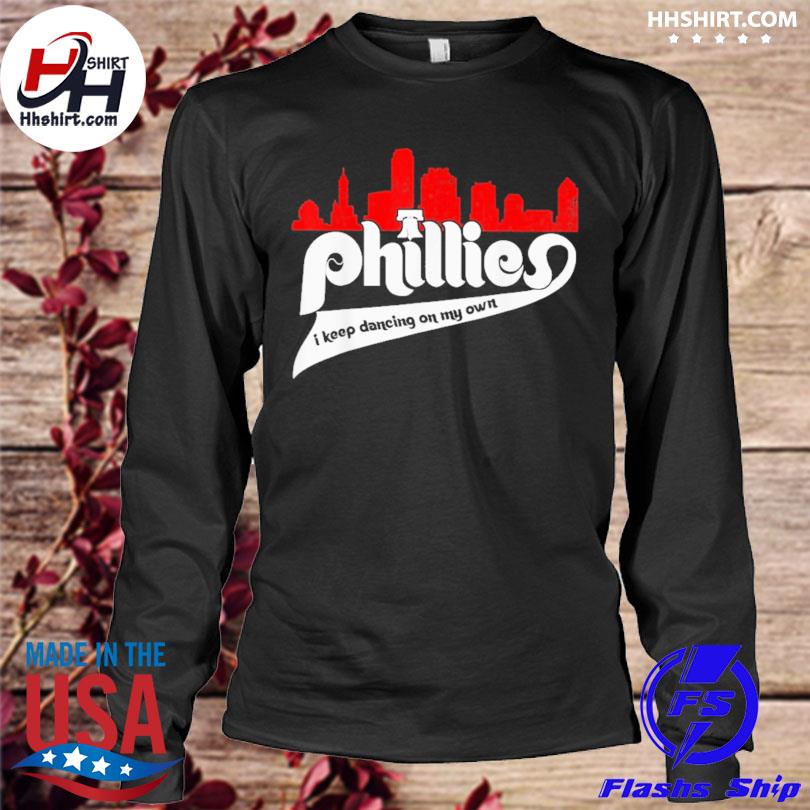 I Keep Dancing On My Own Phillies Shirt