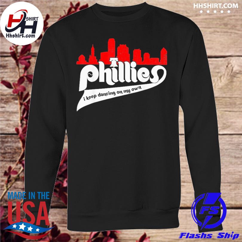 I Keep Dancing On My Own Phillies shirt, hoodie, sweater, long