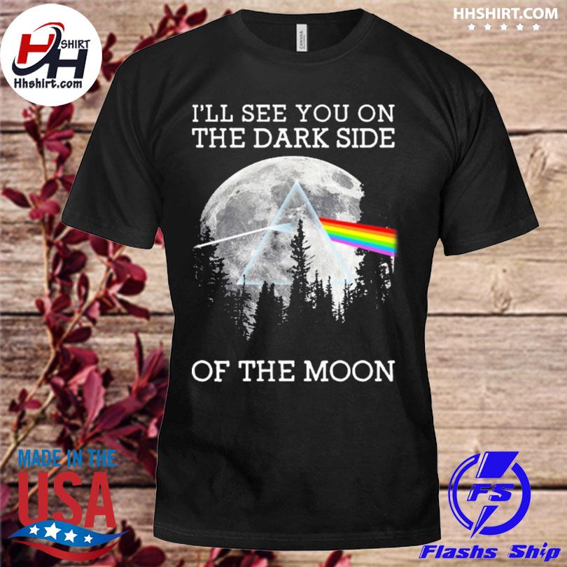 Pink Floyd I'll see you on the dark side of the moon shirt