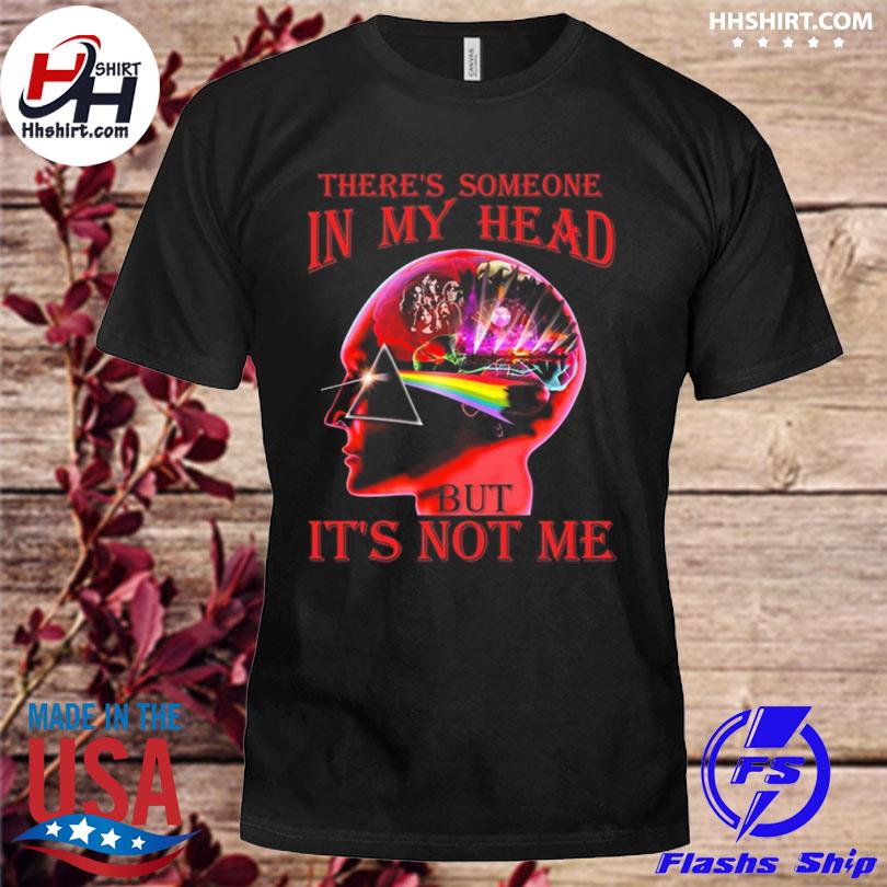 Pink Floyd there's someone in my head but it's not me shirt