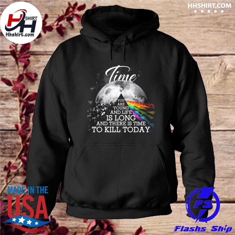 Pink Floyd time you are young and life is long and there is time to kill today s hoodie