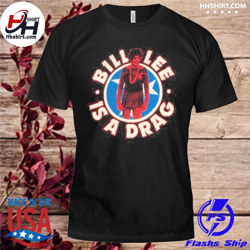 The tennessee holler bill lee is a drag shirt