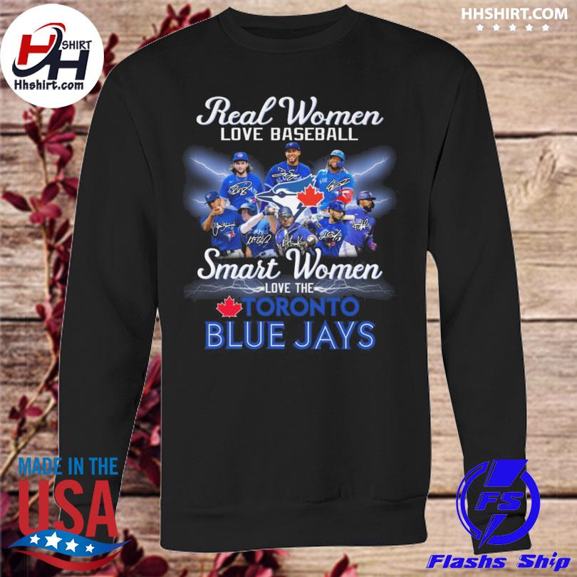 Real Women Love Baseball Smart Women Love The Toronto Blue Jays