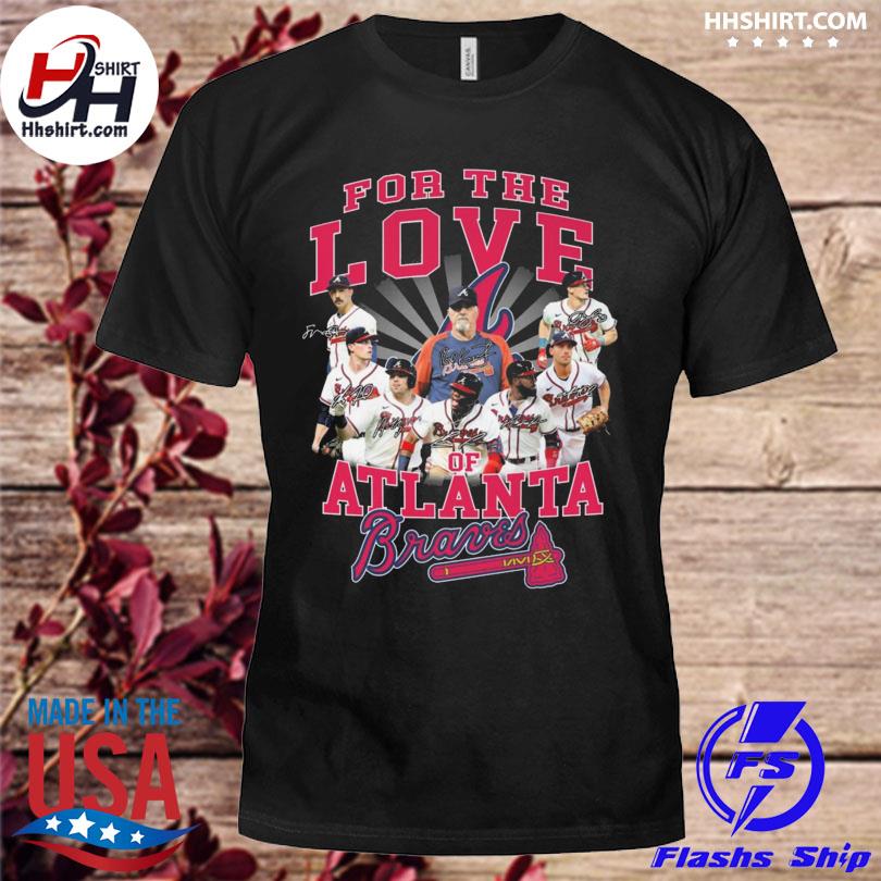 For The Love Of Atlanta Braves Shirt