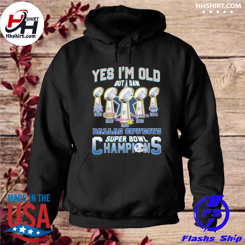 Dallas Cowboys yes I'm old but I saw Dallas Cowboys super bowl champions  1993 1978 shirt, hoodie, sweater, long sleeve and tank top