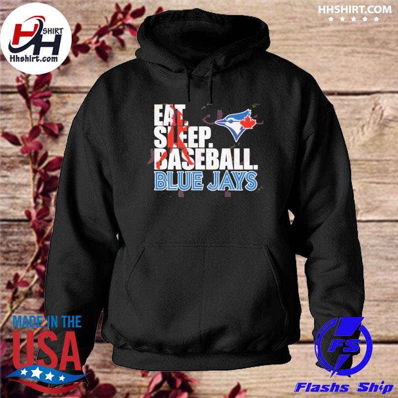 2023 Eat Sleep Baseball Toronto Blue Jays shirt, hoodie, sweater, long  sleeve and tank top