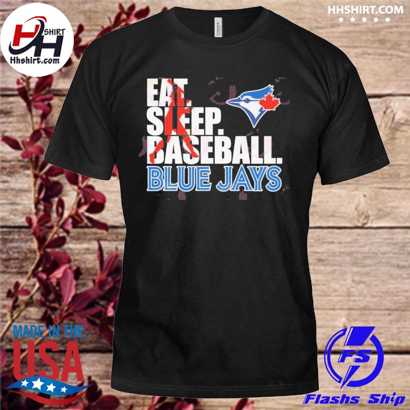 2023 Eat Sleep Baseball Toronto Blue Jays shirt, hoodie, sweater, long  sleeve and tank top