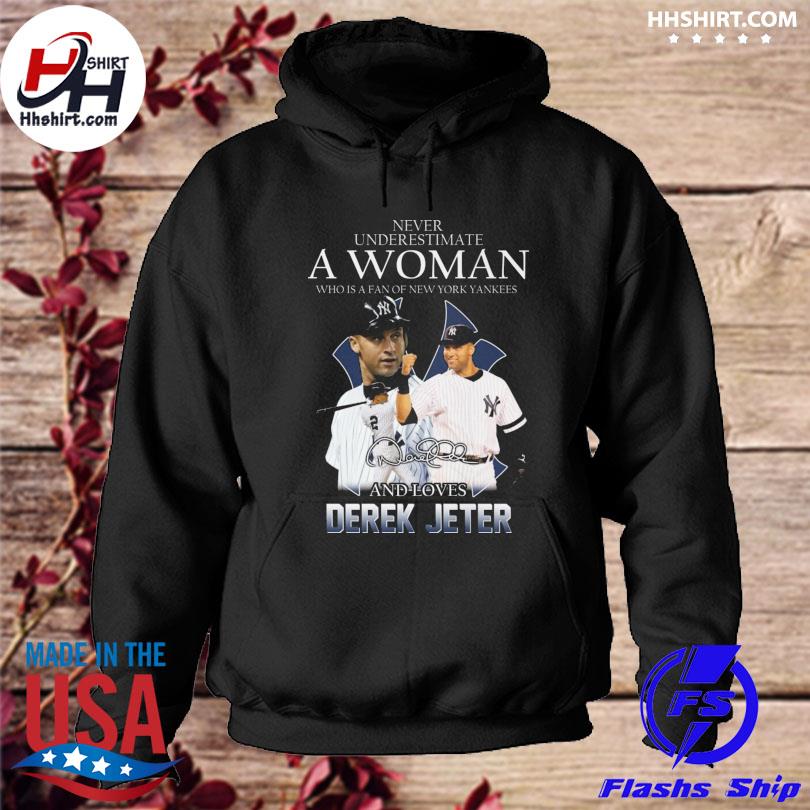 Funny never underestimate a woman who is a fan of new york yankees and love  derek jeter signature 2023 shirt, hoodie, sweater, long sleeve and tank top