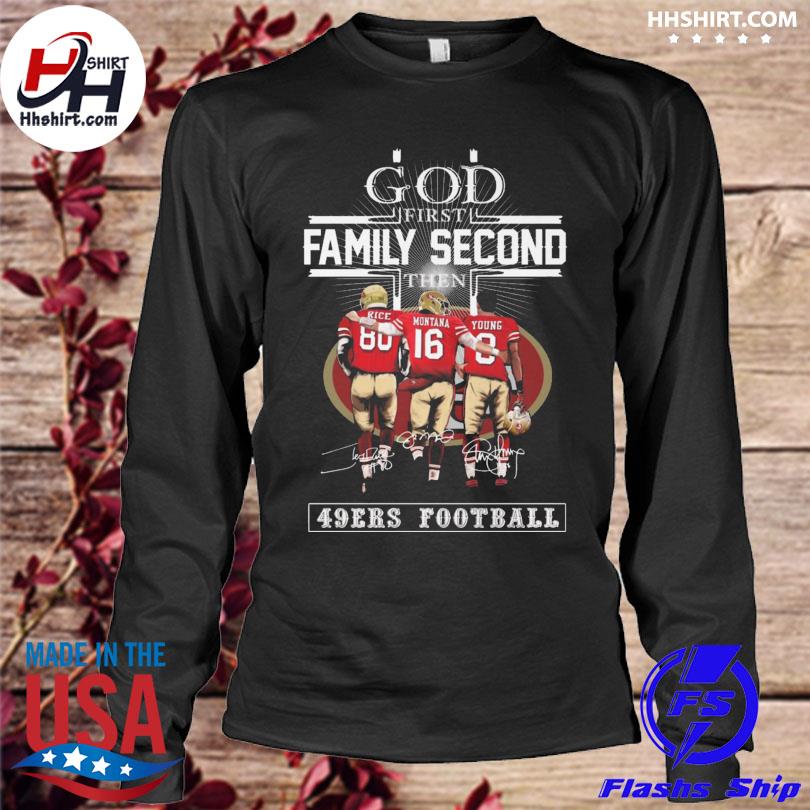 God First Family Second The San Francisco 49ers Football Shirt