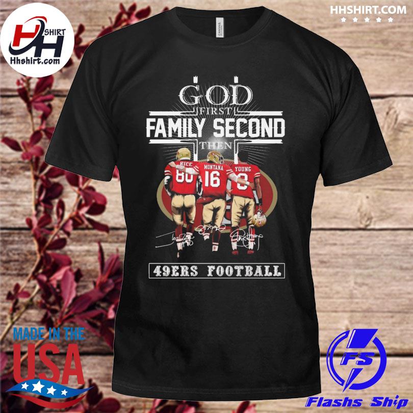 God First Family Second Then San Francisco 49ers Football 2023