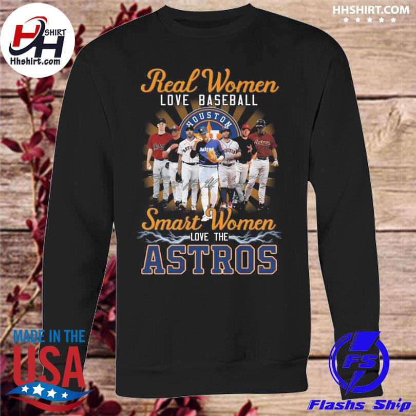 Houston astros 2023 and signature baseball team real women love baseball  smart women love the astros shirt, hoodie, sweater, long sleeve and tank top