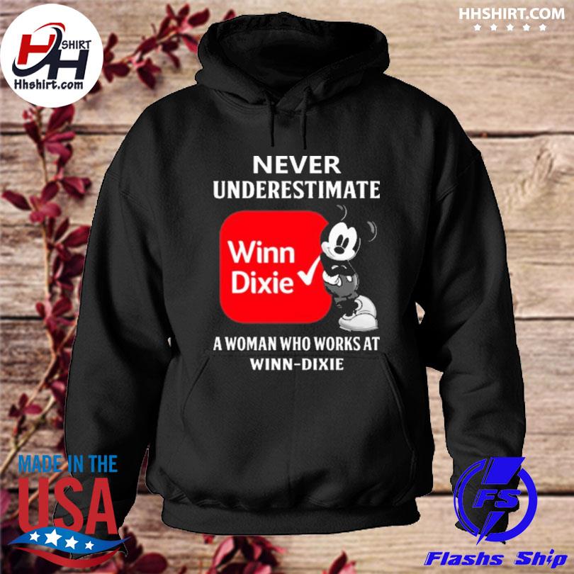 Mickey mouse never underestimate winn dixie a woman who works at winn dixie s hoodie