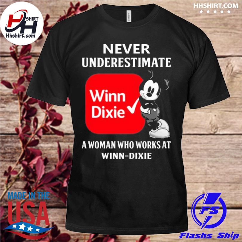 Mickey mouse never underestimate winn dixie a woman who works at winn dixie shirt