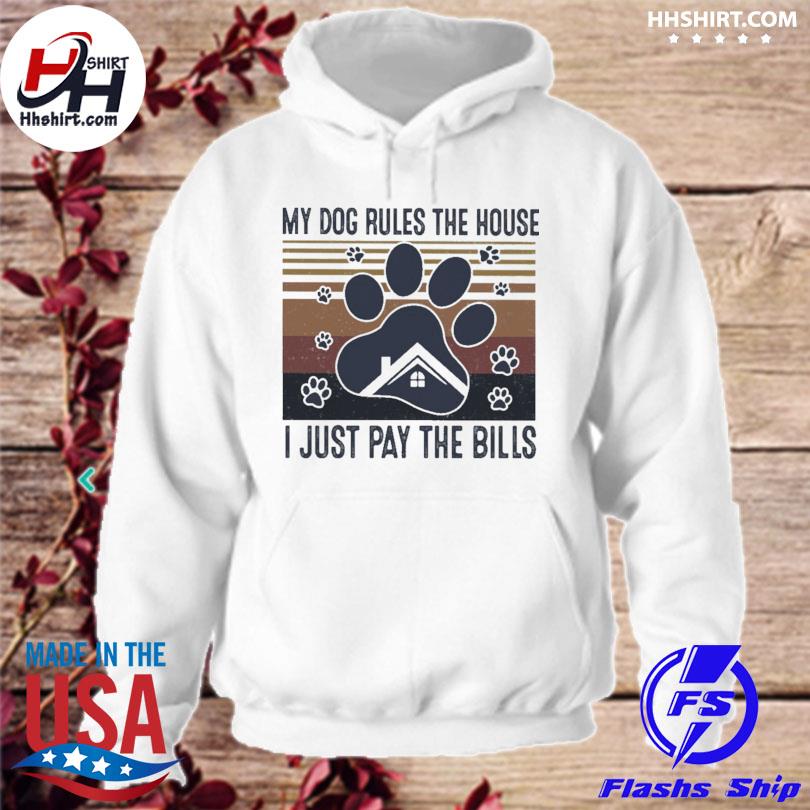 My dogs rules the house I just pay the bills vintage shirt, hoodie,  sweater, long sleeve and tank top