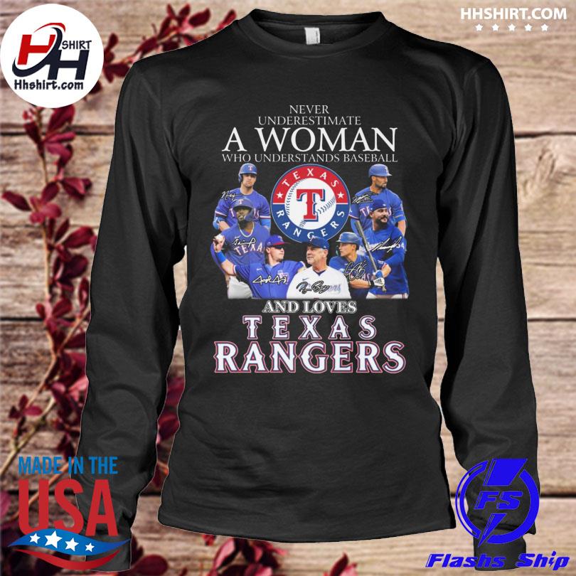 Texas Rangers baseball never underestimate a woman who understands baseball  and loves Rangers signatures shirt, hoodie, sweater, long sleeve and tank  top