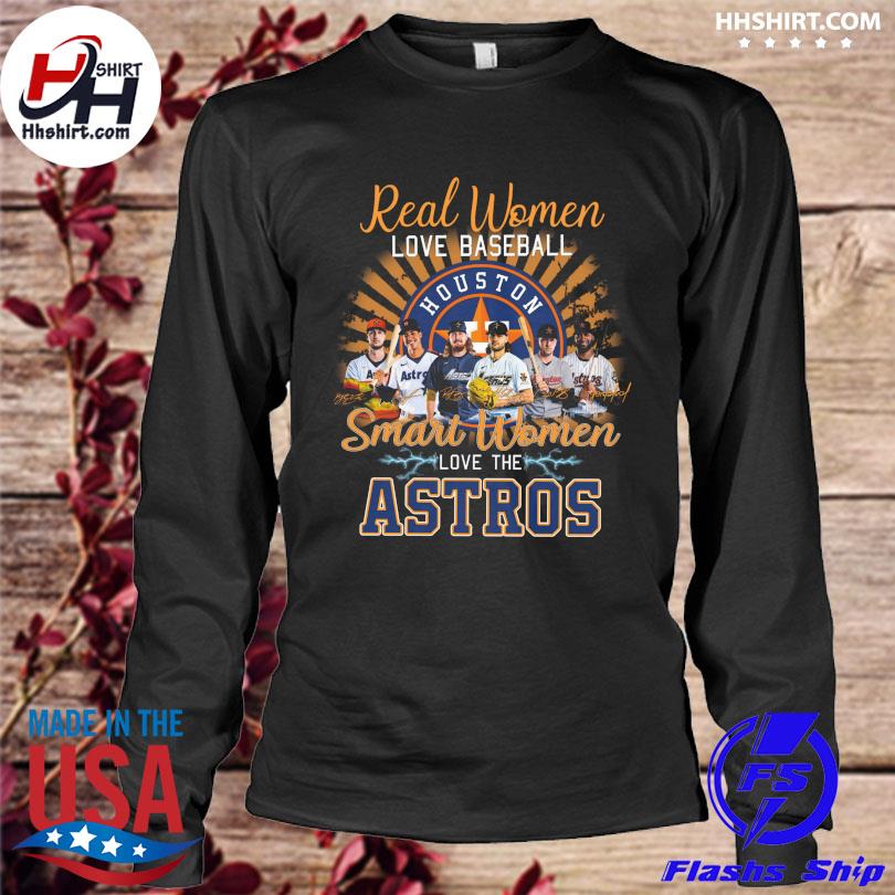 Real Women Love Baseball Smart Women Love The Astros Shirt - High-Quality  Printed Brand