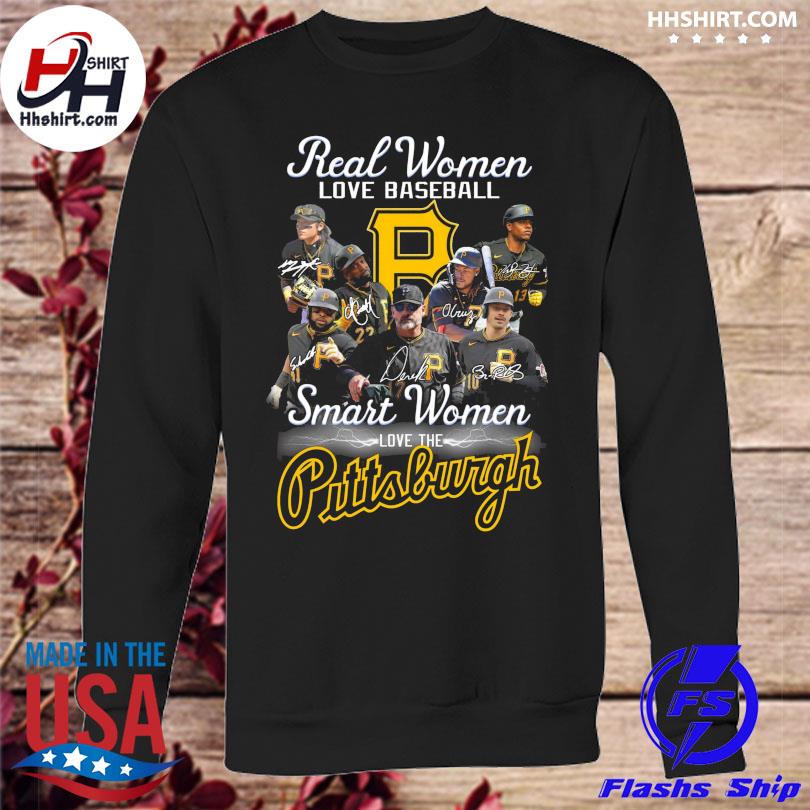 Pittsburgh Pirates real women love baseball smart women love the 2023 shirt,  hoodie, sweater, long sleeve and tank top