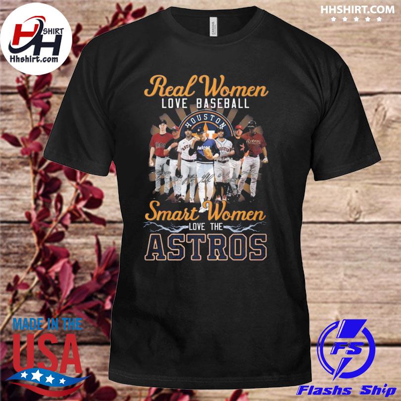 Real Women love basketball Smart women love the Houston Astros