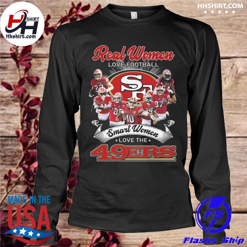 Real Women Love Football Smart Women Love The San Francisco 49ers Best Team  Players 2023 Signatures shirt, hoodie, sweater, long sleeve and tank top