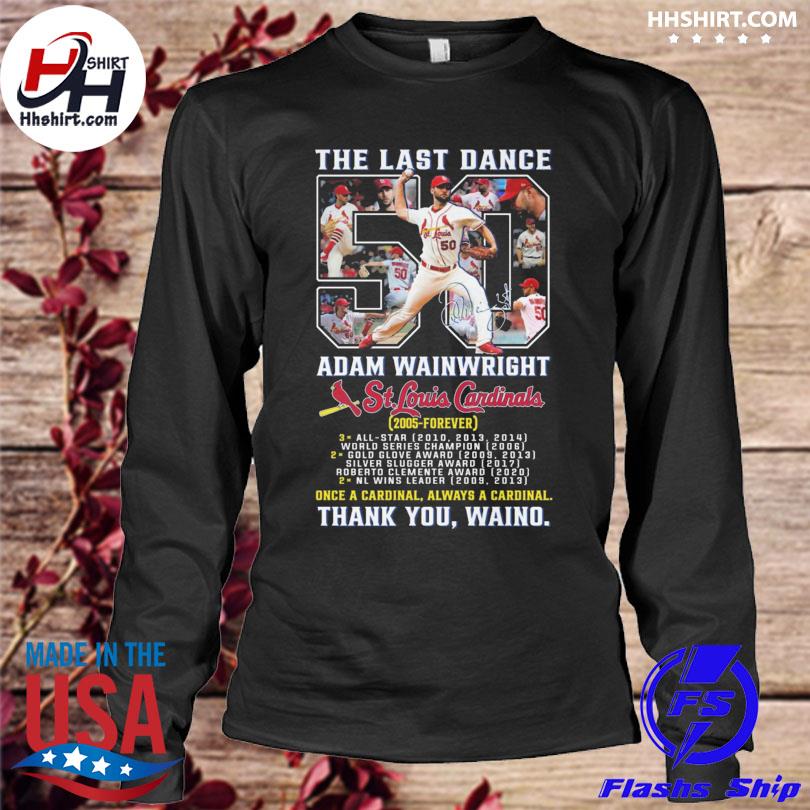 Official The last dance 50 Adam Wainwright St Louis Cardinals thank you  Waino shirt, hoodie, sweater, long sleeve and tank top