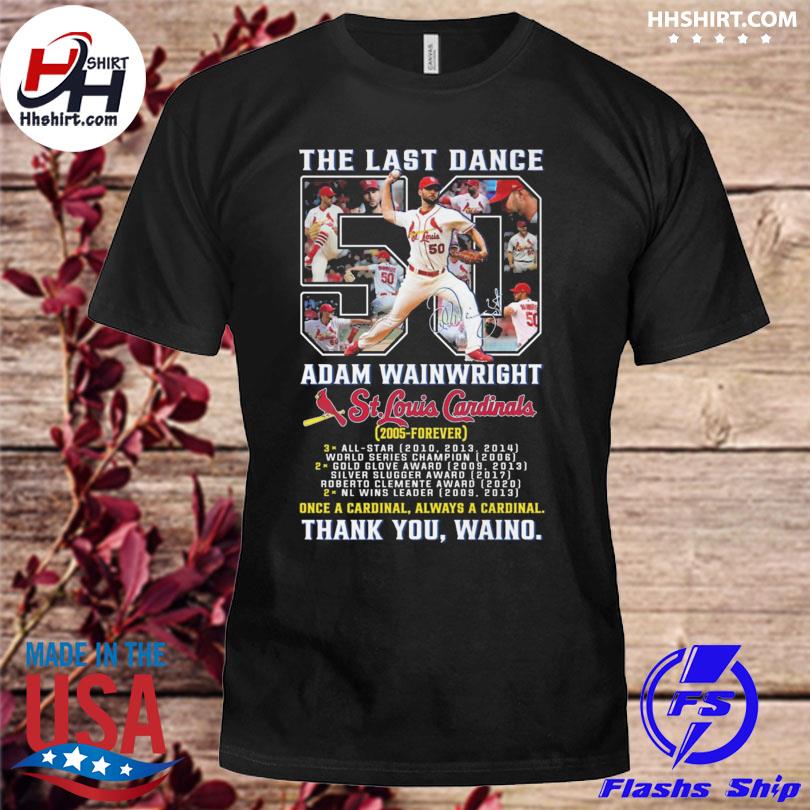The last dance 50 Adam Wainwright St Louis Cardinals thank you Waino shirt,  hoodie, sweater, long sleeve and tank top