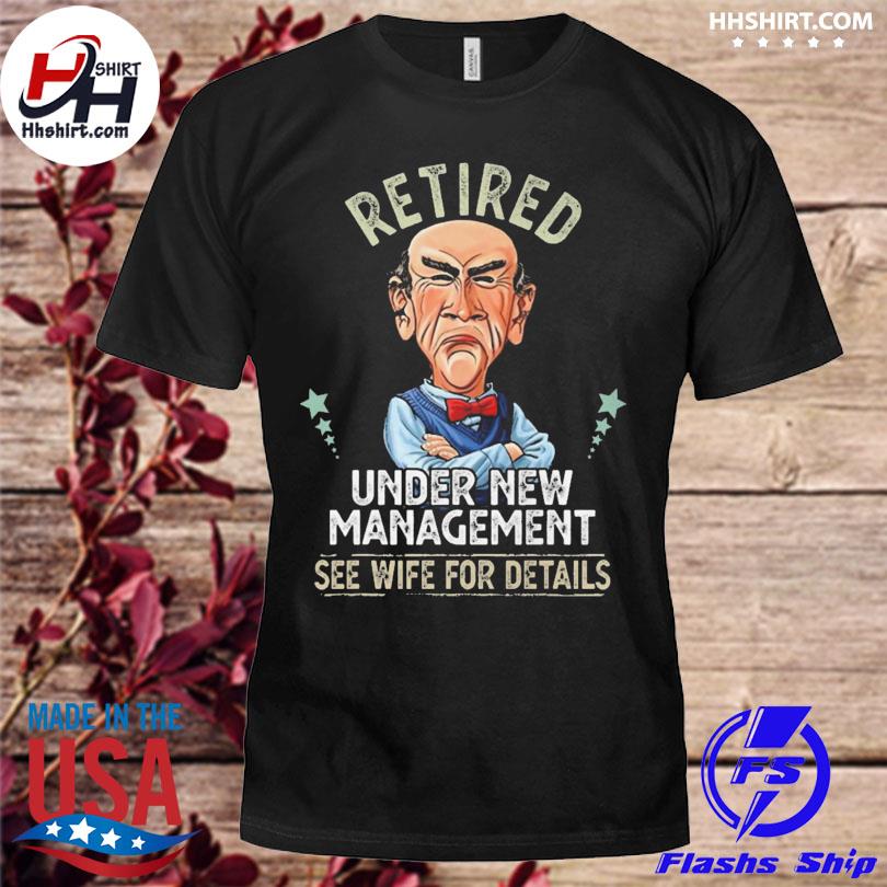 Walter Jeff Dunham retired under new management see wife for details shirt